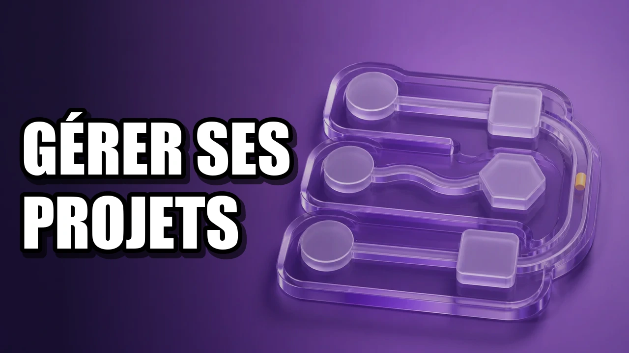 Gérer ses projets : outils et méthodes