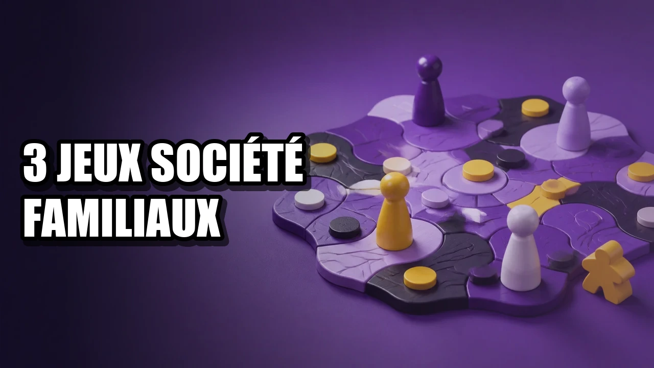 3 jeux de société familiaux récents qui valent le détour